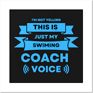 I'm Not Yelling This is just My Swim Coach Voice Posters and Art